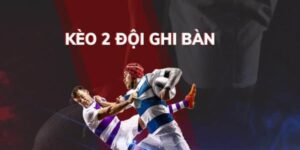 Kèo 2 đội ghi bàn hướng dẫn chơi